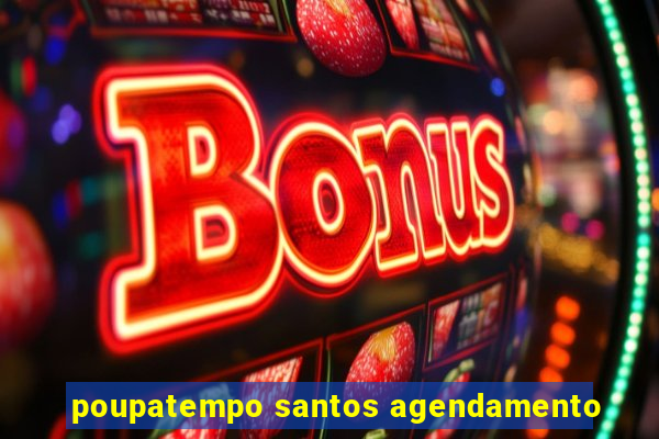 poupatempo santos agendamento